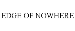 EDGE OF NOWHERE trademark