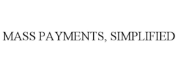 MASS PAYMENTS, SIMPLIFIED trademark
