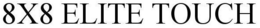 8X8 ELITE TOUCH trademark