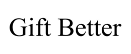 GIFT BETTER trademark