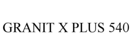 GRANIT X PLUS 540 trademark