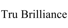 TRU BRILLIANCE trademark