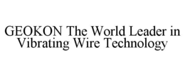 GEOKON THE WORLD LEADER IN VIBRATING WIRE TECHNOLOGY trademark