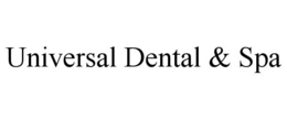 UNIVERSAL DENTAL & SPA trademark