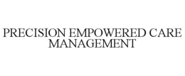 PRECISION EMPOWERED CARE MANAGEMENT trademark