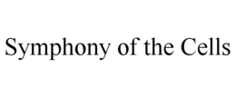 SYMPHONY OF THE CELLS trademark