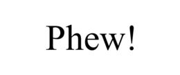 PHEW! trademark