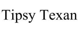 TIPSY TEXAN trademark