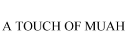 A TOUCH OF MUAH trademark