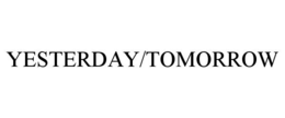 YESTERDAY/TOMORROW trademark