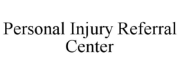 PERSONAL INJURY REFERRAL CENTER trademark