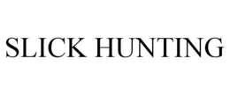 SLICK HUNTING trademark