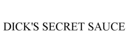 DICK'S SECRET SAUCE trademark