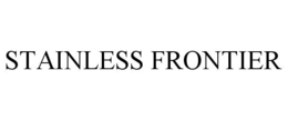 STAINLESS FRONTIER trademark