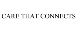 CARE THAT CONNECTS trademark