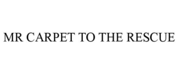 MR CARPET TO THE RESCUE trademark
