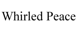 WHIRLED PEACE trademark