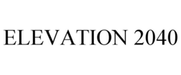 ELEVATION 2040 trademark