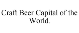CRAFT BEER CAPITAL OF THE WORLD. trademark