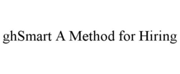 GHSMART A METHOD FOR HIRING trademark