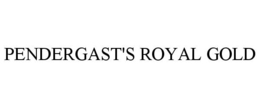 PENDERGAST'S ROYAL GOLD trademark