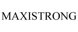 MAXISTRONG trademark