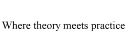 WHERE THEORY MEETS PRACTICE trademark