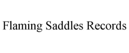 FLAMING SADDLES RECORDS trademark