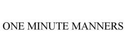 ONE MINUTE MANNERS trademark