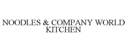 NOODLES & COMPANY WORLD KITCHEN trademark