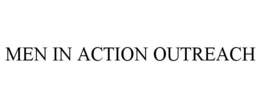 MEN IN ACTION OUTREACH trademark