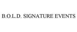 B.O.L.D. SIGNATURE EVENTS trademark