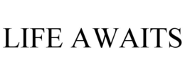 LIFE AWAITS trademark