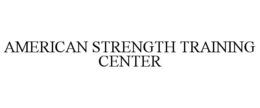AMERICAN STRENGTH TRAINING CENTER trademark