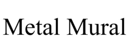 METAL MURAL trademark