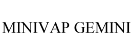 MINIVAP GEMINI trademark