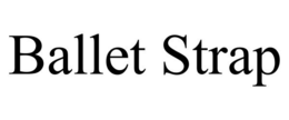 BALLET STRAP trademark