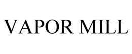 VAPOR MILL trademark