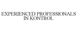 EXPERIENCED PROFESSIONALS IN KONTROL trademark