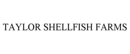 TAYLOR SHELLFISH FARMS trademark