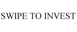 SWIPE TO INVEST trademark