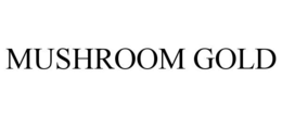 MUSHROOM GOLD trademark