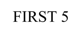 FIRST 5 trademark