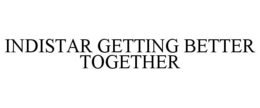 INDISTAR GETTING BETTER TOGETHER trademark