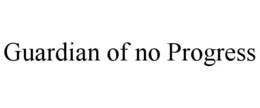 GUARDIAN OF NO PROGRESS trademark