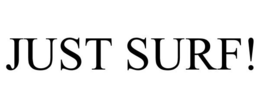 JUST SURF! trademark