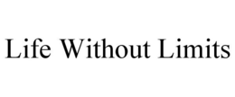 LIFE WITHOUT LIMITS trademark