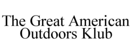 THE GREAT AMERICAN OUTDOORS KLUB trademark