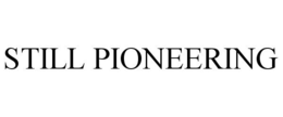 STILL PIONEERING trademark