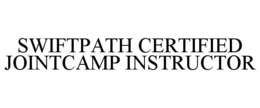 SWIFTPATH CERTIFIED JOINTCAMP INSTRUCTOR trademark